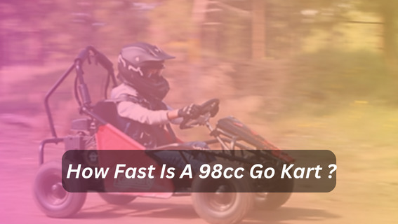 How Fast Is A 98Cc Go Kart ?