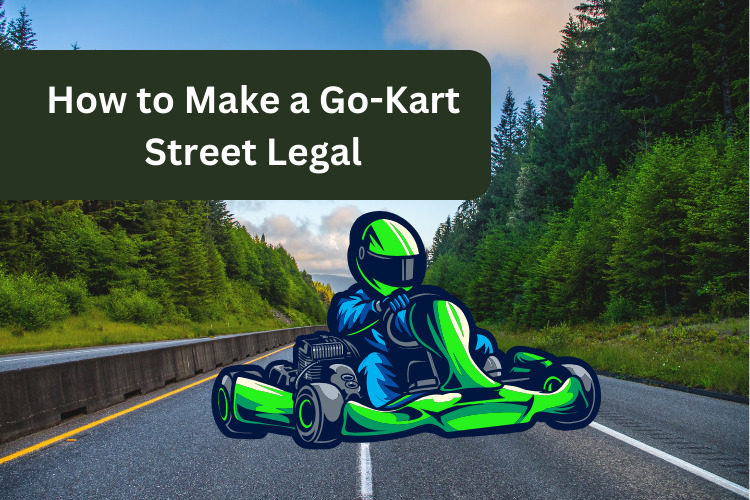 How To Make A Go-Kart Street Legal